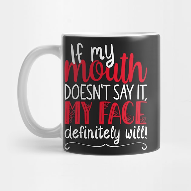 If My Mouth Doesnt Say It | White and Red Text Womens Funny by Estrytee